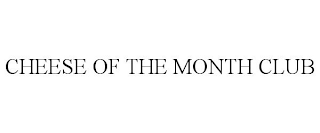 CHEESE OF THE MONTH CLUB