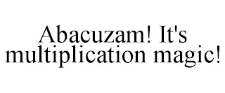 ABACUZAM! IT'S MULTIPLICATION MAGIC!