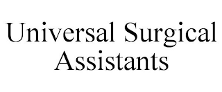 UNIVERSAL SURGICAL ASSISTANTS