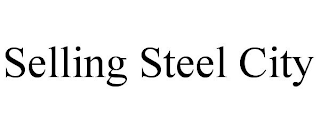 SELLING STEEL CITY