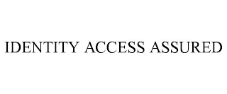 IDENTITY ACCESS ASSURED