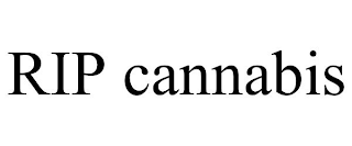 RIP CANNABIS