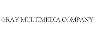 GRAY MULTIMEDIA COMPANY