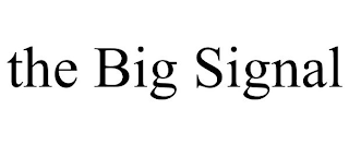 THE BIG SIGNAL