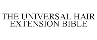 THE UNIVERSAL HAIR EXTENSION BIBLE