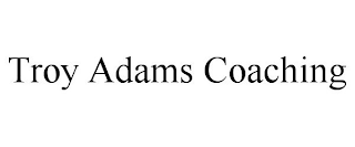 TROY ADAMS COACHING