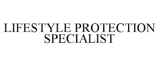 LIFESTYLE PROTECTION SPECIALIST