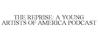 THE REPRISE: A YOUNG ARTISTS OF AMERICA PODCAST