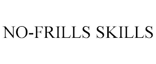 NO-FRILLS SKILLS