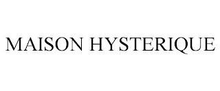 MAISON HYSTERIQUE