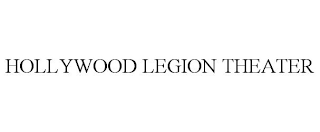 HOLLYWOOD LEGION THEATER