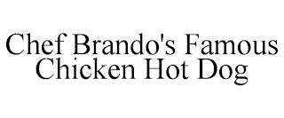 CHEF BRANDO'S FAMOUS CHICKEN HOT DOG