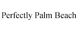 PERFECTLY PALM BEACH