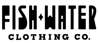 FISH-WATER CLOTHING CO.