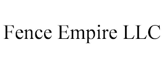 FENCE EMPIRE LLC