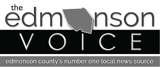 THE EDMONSON VOICE EDMONSON COUNTY'S NUMBER ONE LOCAL NEWS SOURCE