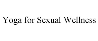 YOGA FOR SEXUAL WELLNESS