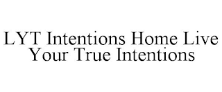 LYT INTENTIONS HOME LIVE YOUR TRUE INTENTIONS