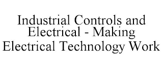 INDUSTRIAL CONTROLS AND ELECTRICAL - MAKING ELECTRICAL TECHNOLOGY WORK