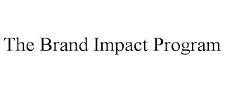 THE BRAND IMPACT PROGRAM