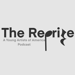 THE REPRISE A YOUNG ARTISTS OF AMERICA PODCAST