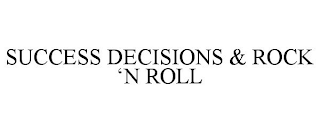 SUCCESS DECISIONS & ROCK 'N ROLL