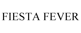 FIESTA FEVER