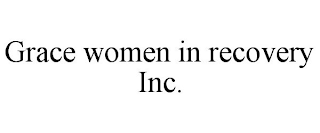 GRACE WOMEN IN RECOVERY INC.