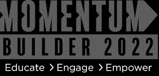 MOMENTUM BUILDER 2022 EDUCATE ENGAGE EMPOWER