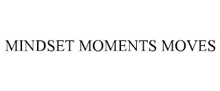 MINDSET MOMENTS MOVES