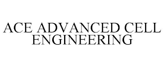 ACE ADVANCED CELL ENGINEERING