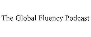 THE GLOBAL FLUENCY PODCAST