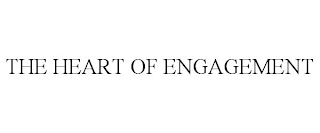 THE HEART OF ENGAGEMENT