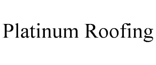 PLATINUM ROOFING