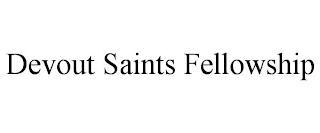 DEVOUT SAINTS FELLOWSHIP