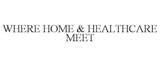 WHERE HOME & HEALTHCARE MEET