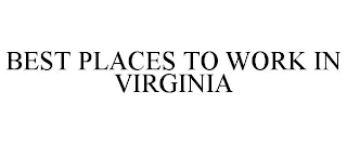 BEST PLACES TO WORK IN VIRGINIA