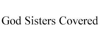 GOD SISTERS COVERED