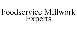 FOODSERVICE MILLWORK EXPERTS