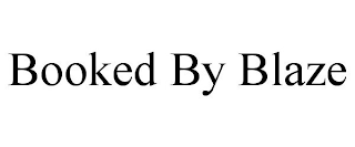 BOOKED BY BLAZE