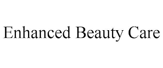 ENHANCED BEAUTY CARE