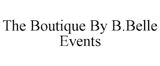 THE BOUTIQUE BY B.BELLE EVENTS