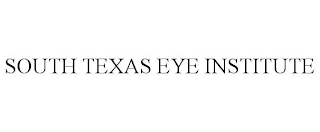 SOUTH TEXAS EYE INSTITUTE