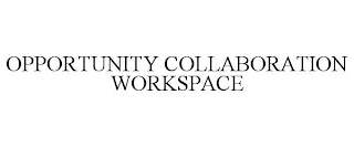 OPPORTUNITY COLLABORATION WORKSPACE