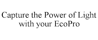 CAPTURE THE POWER OF LIGHT WITH YOUR ECOPRO