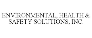 ENVIRONMENTAL, HEALTH & SAFETY SOLUTIONS, INC.