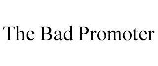 THE BAD PROMOTER