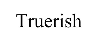 TRUERISH