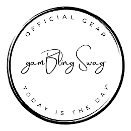 TODAY IS THE DAY GAM BLING SWAG  OFFICIAL GEAR