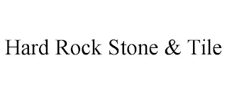 HARD ROCK STONE & TILE